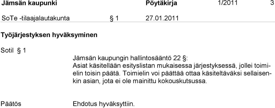 2011 Työjärjestyksen hyväksyminen Sotil 1 Jämsän kaupungin hallintosääntö 22 : Asiat