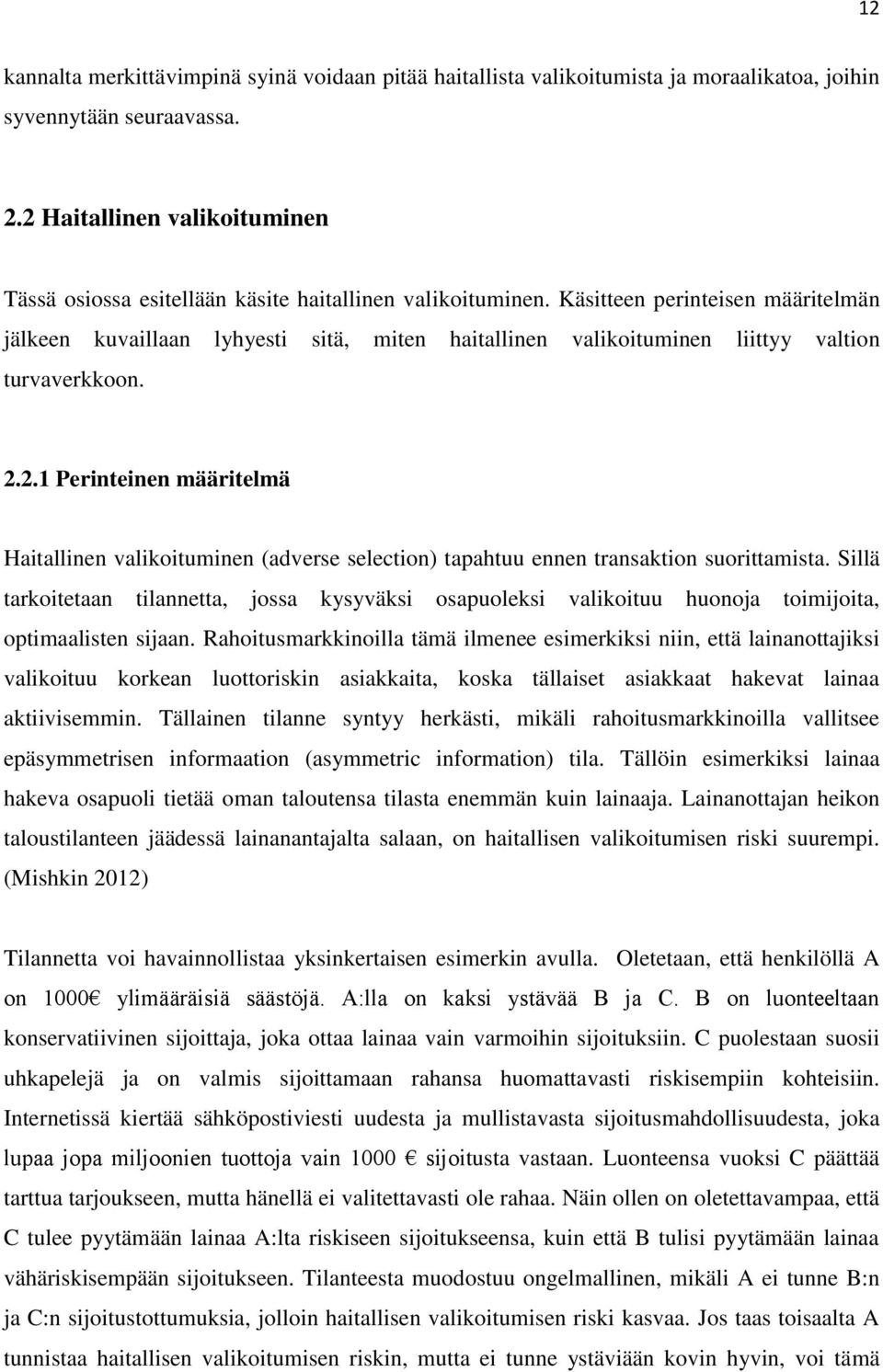 Käsitteen perinteisen määritelmän jälkeen kuvaillaan lyhyesti sitä, miten haitallinen valikoituminen liittyy valtion turvaverkkoon. 2.