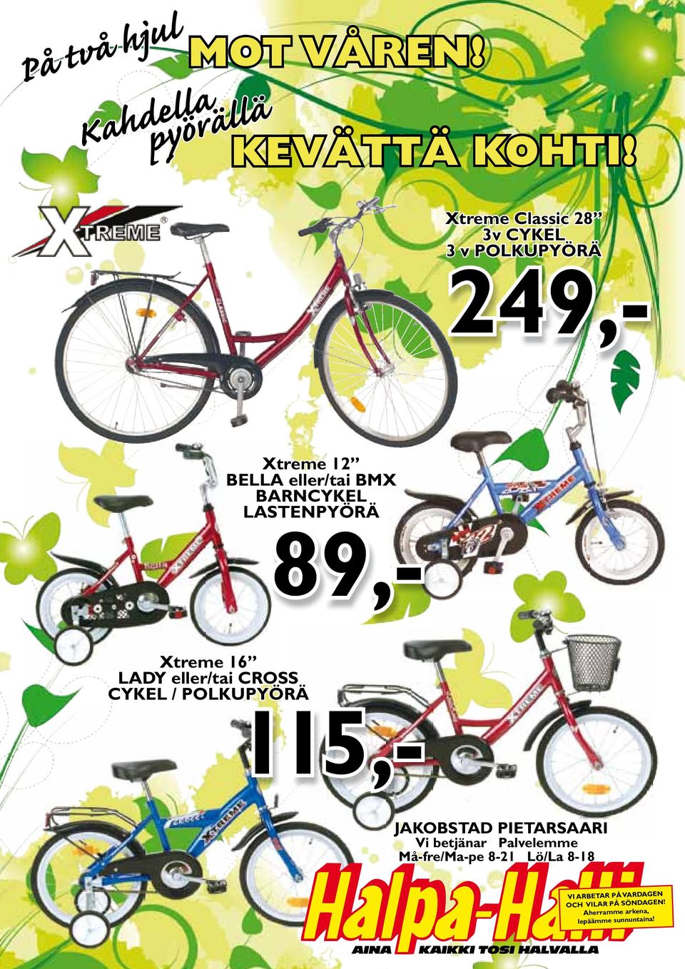 LASTENPYÖRÄ 89,- Xtreme 16 LADY eller/tai CROSS CYKEL / POLKUPYÖRÄ 115,JAKOBSTAD PIETARSAARI Vi