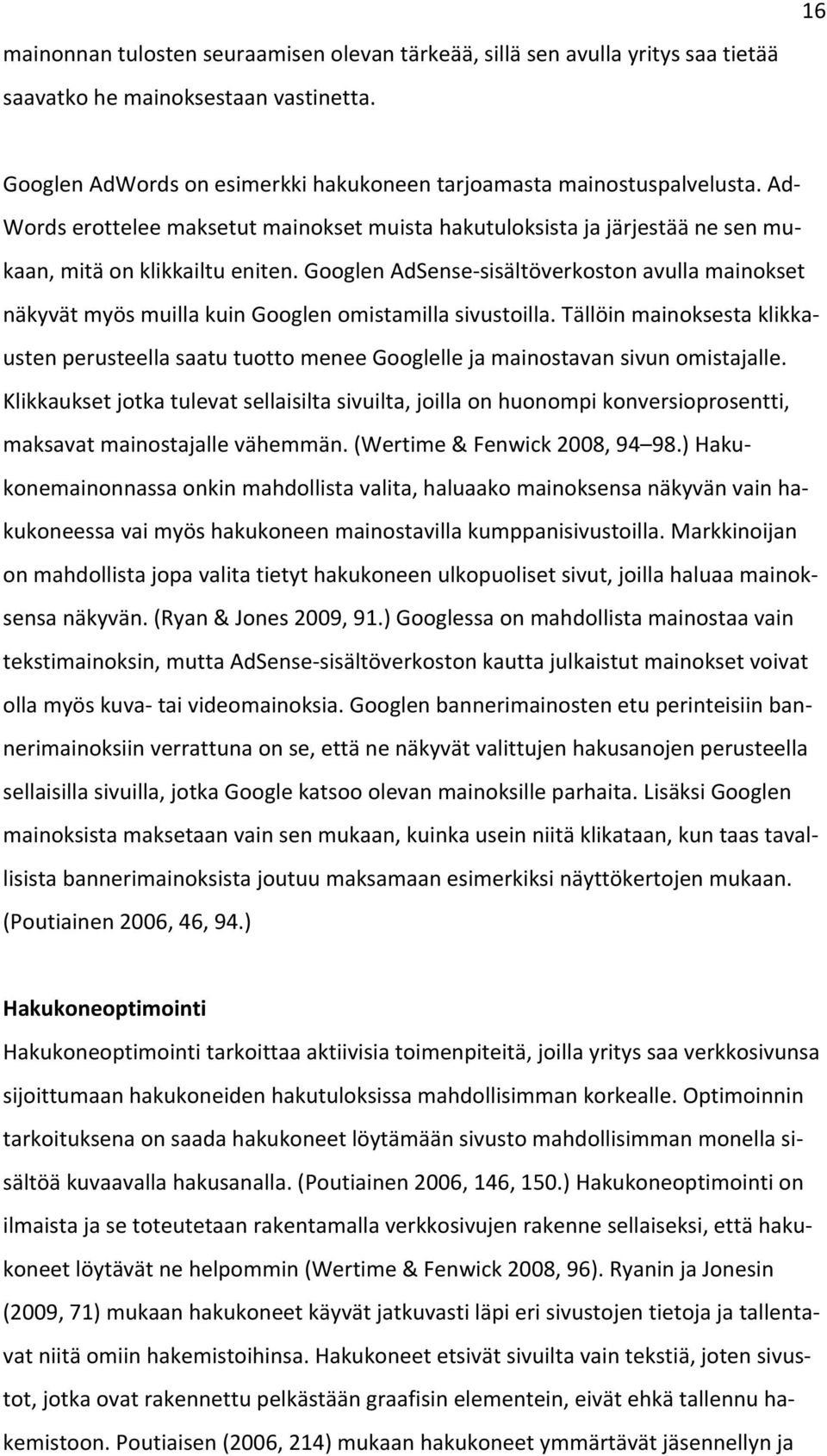 Googlen AdSense- sisältöverkoston avulla mainokset näkyvät myös muilla kuin Googlen omistamilla sivustoilla.