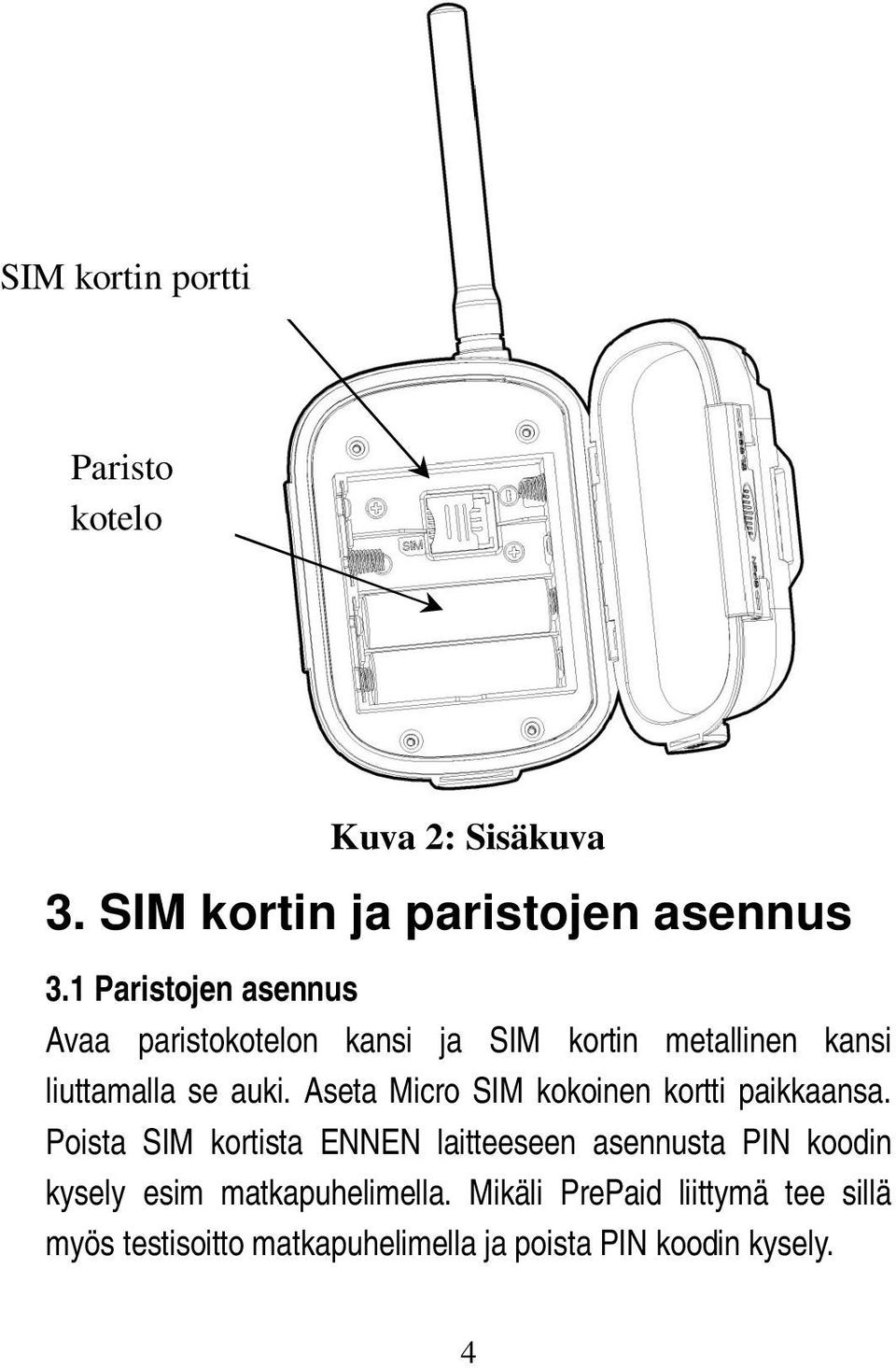 Aseta Micro SIM kokoinen kortti paikkaansa.