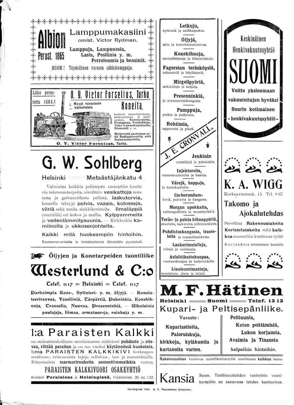 U# kä Radiaattorellla että» =- Separaattoreilla. O. Y. Victor t-orselius, Turku. Letkuja, kytkimiä ja suihkuputkia. öljyjä, talia ja konsistenssirasvaa. Konehihnoja, ommelhihnoja ja hihnalukkoja.