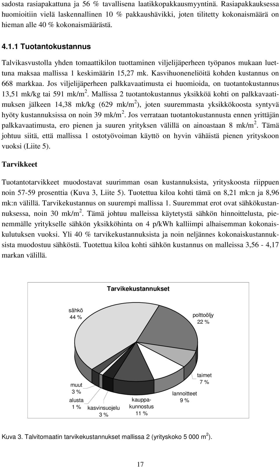 % pakkaushävikki, joten tilitetty kokonaismäärä on hieman alle 40 % kokonaismäärästä. 4.1.