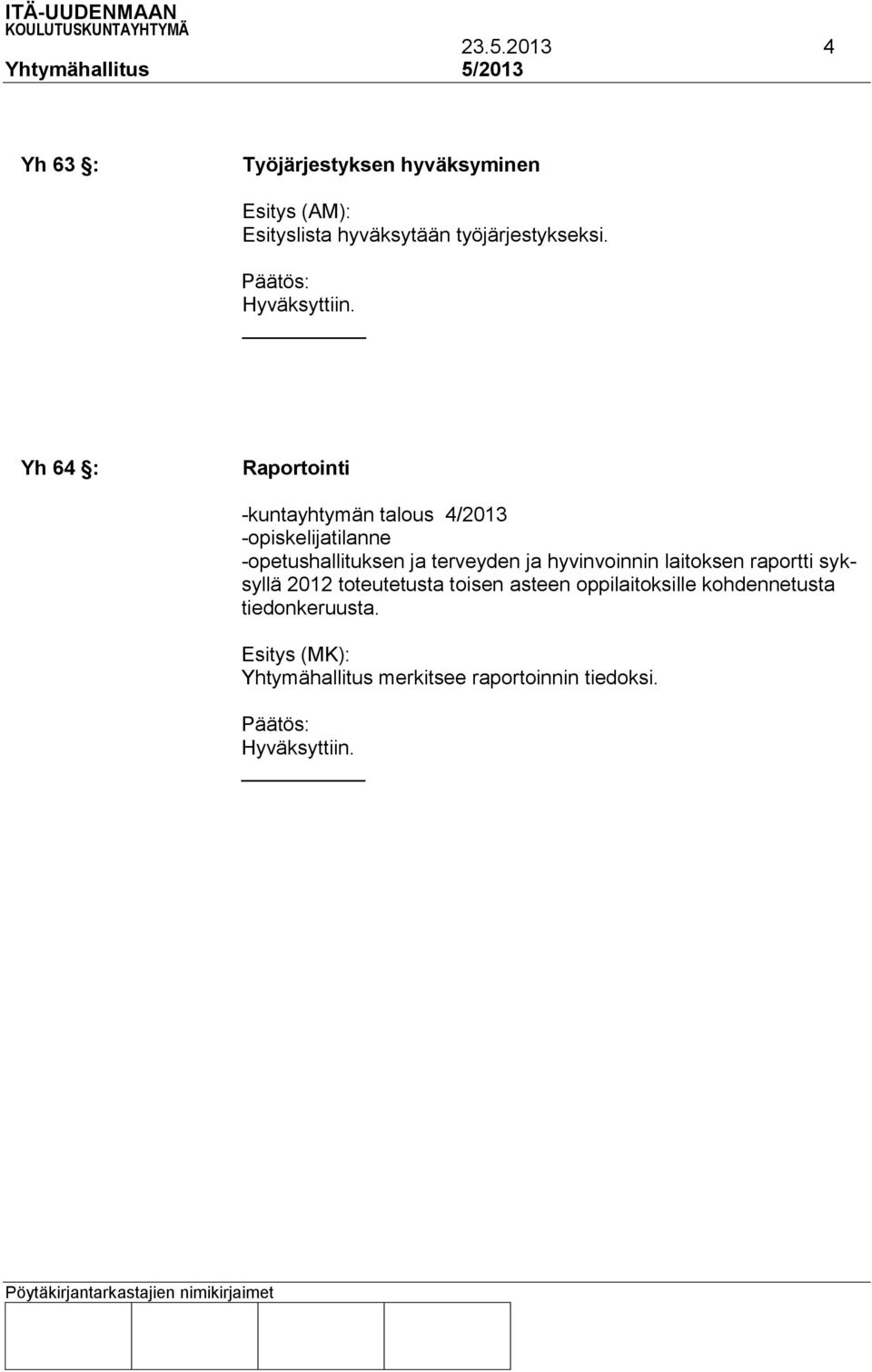 Yh 64 : Raportointi -kuntayhtymän talous 4/2013 -opiskelijatilanne -opetushallituksen ja