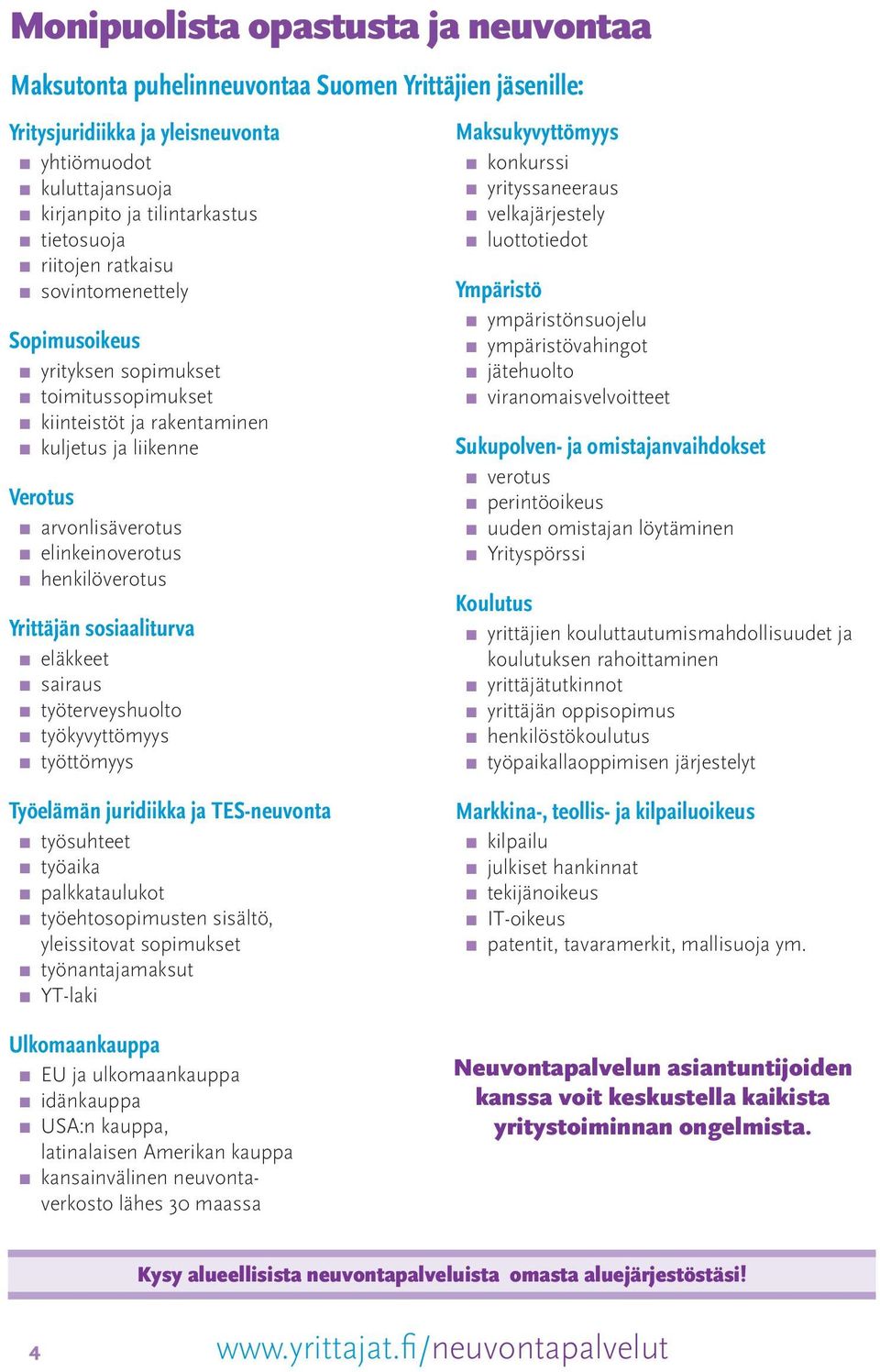 toimitussopimukset viranomaisvelvoitteet kiinteistöt ja rakentaminen kuljetus ja liikenne Sukupolven- ja omistajanvaihdokset verotus Verotus perintöoikeus arvonlisäverotus uuden omistajan löytäminen