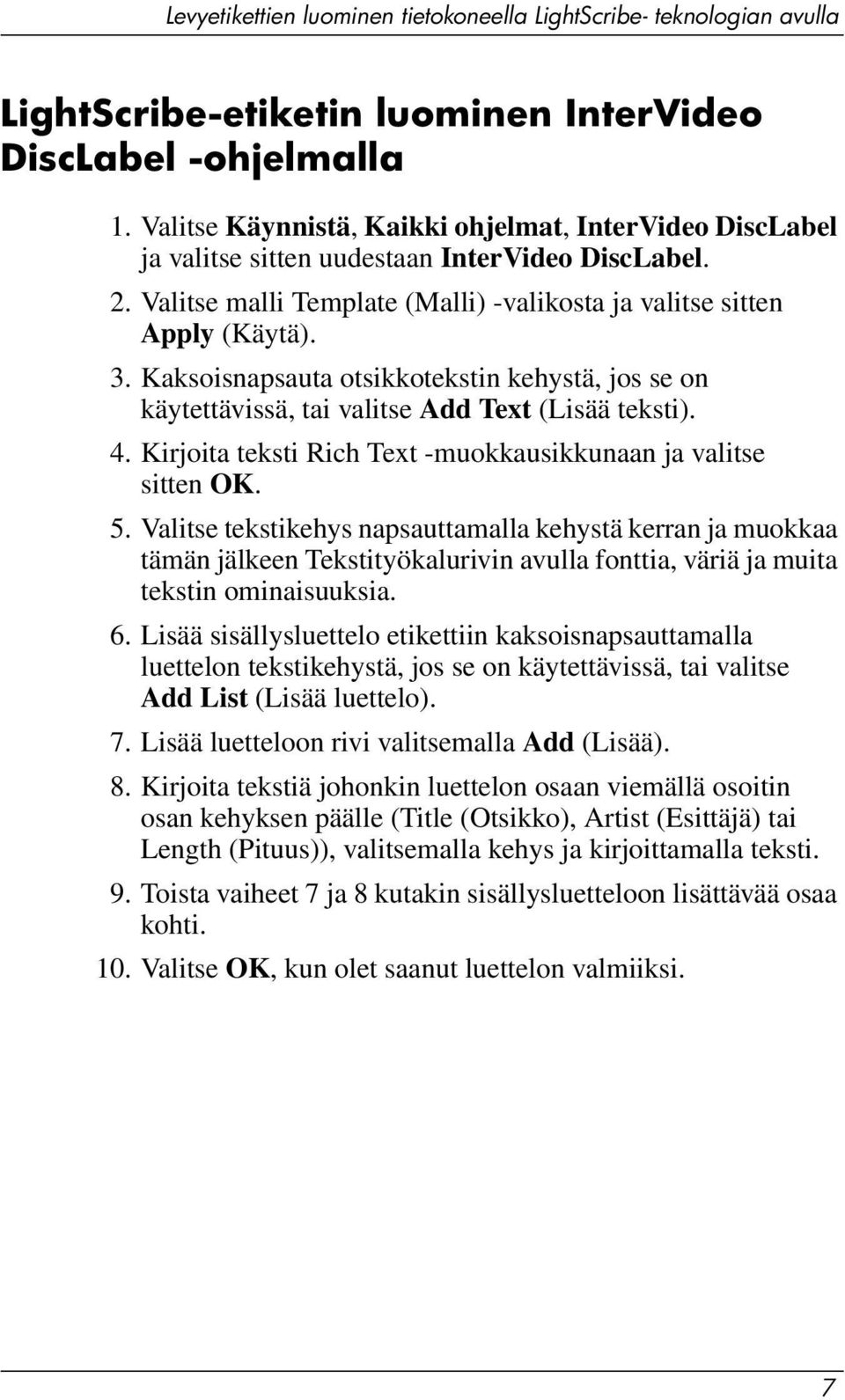 Kirjoita teksti Rich Text -muokkausikkunaan ja valitse sitten OK. 5.