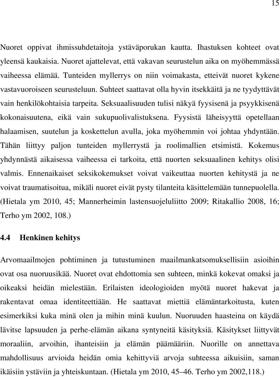 Seksuaalisuuden tulisi näkyä fyysisenä ja psyykkisenä kokonaisuutena, eikä vain sukupuolivalistuksena.