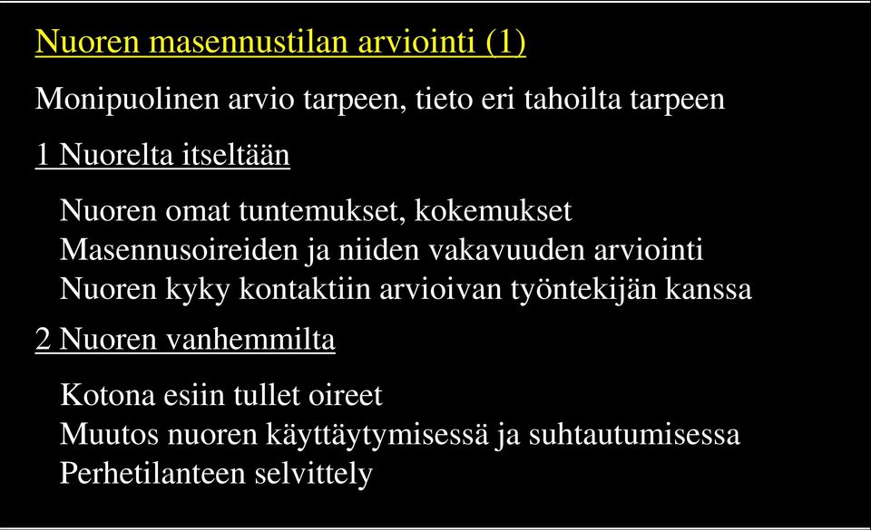arviointi Nuoren kyky kontaktiin arvioivan työntekijän kanssa 2 Nuoren vanhemmilta Kotona