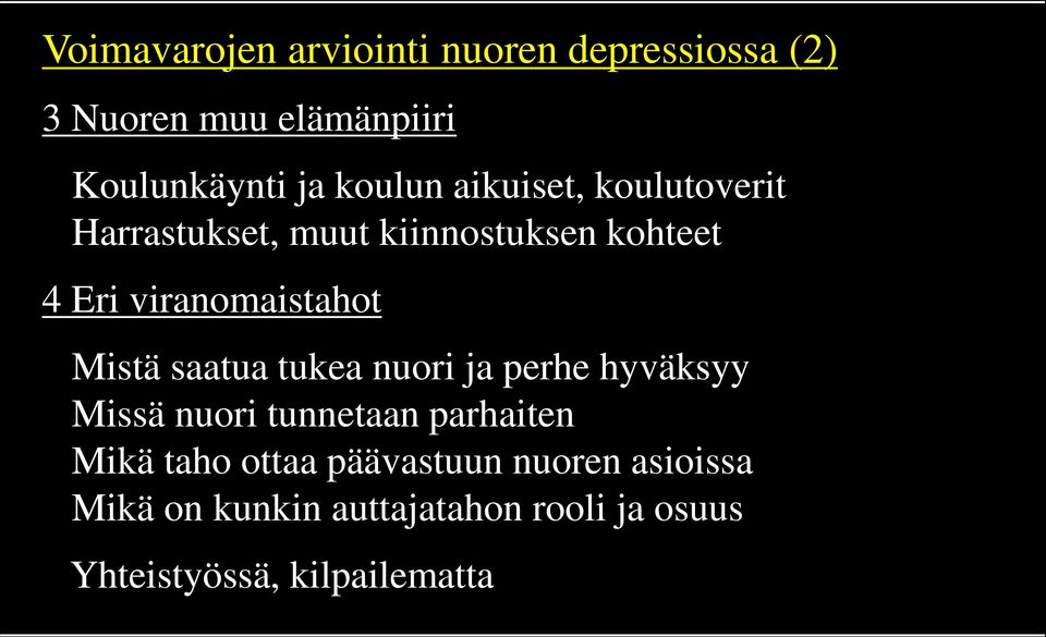 Mistä saatua tukea nuori ja perhe hyväksyy Missä nuori tunnetaan parhaiten Mikä taho ottaa