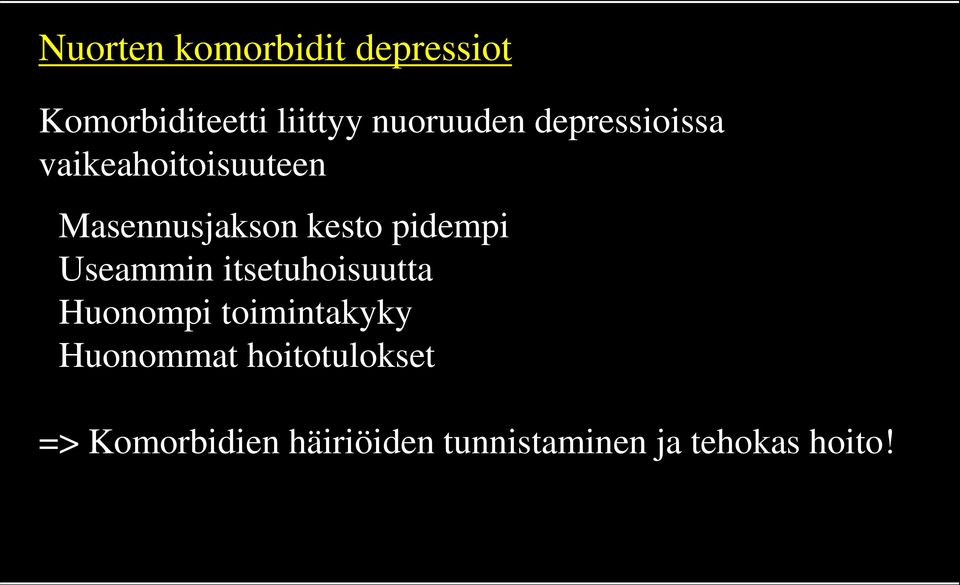 Useammin itsetuhoisuutta Huonompi toimintakyky Huonommat