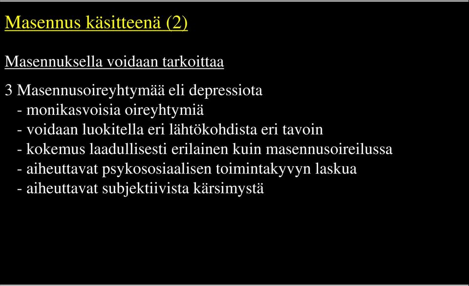 lähtökohdista eri tavoin - kokemus laadullisesti erilainen kuin