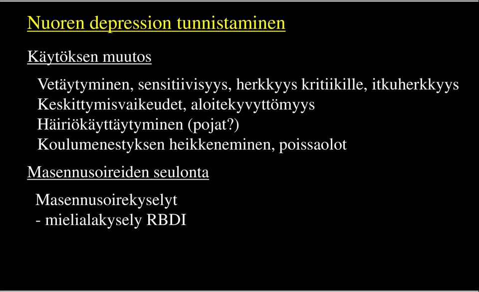 aloitekyvyttömyys Häiriökäyttäytyminen (pojat?