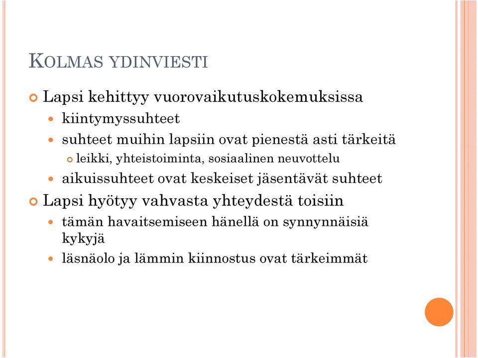 aikuissuhteet ovat keskeiset jäsentävät suhteet Lapsi hyötyy vahvasta yhteydestä toisiin