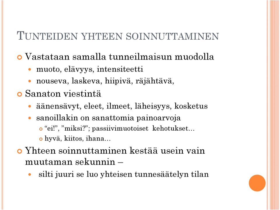 sanoillakin on sanattomia painoarvoja ei!, miksi?