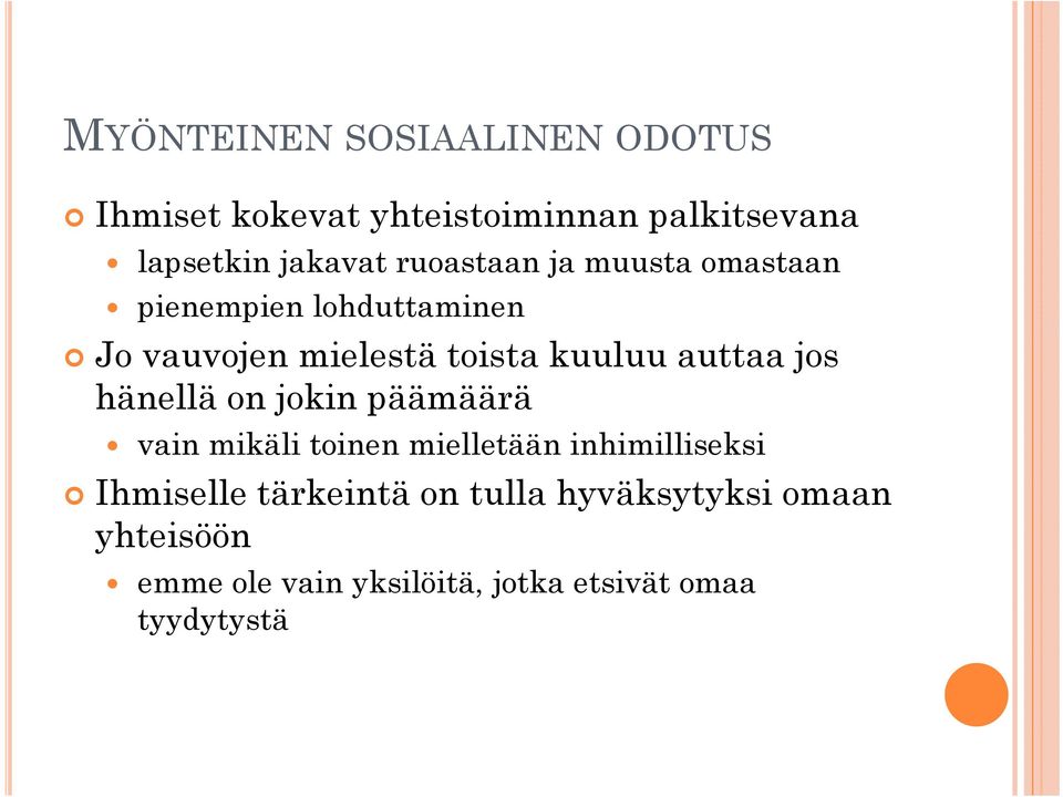 auttaa jos hänellä on jokin päämäärä vain mikäli toinen mielletään inhimilliseksi Ihmiselle