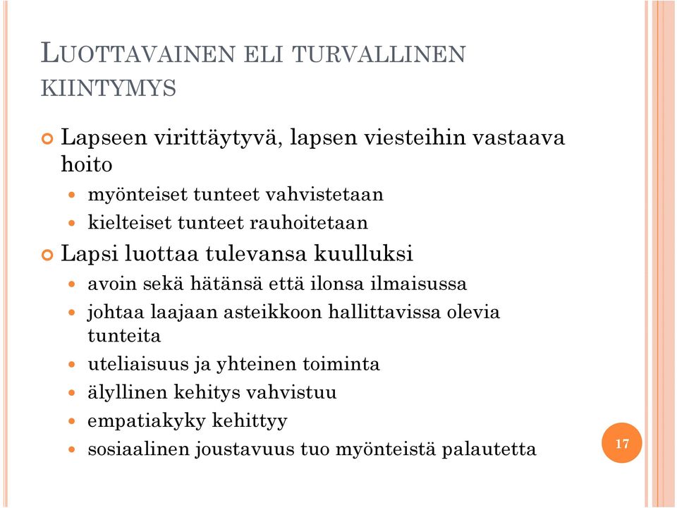että ilonsa ilmaisussa johtaa laajaan asteikkoon hallittavissa olevia tunteita uteliaisuus ja yhteinen