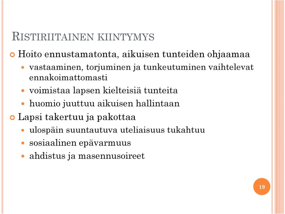 lapsen kielteisiä tunteita huomio juuttuu aikuisen hallintaan Lapsi takertuu ja