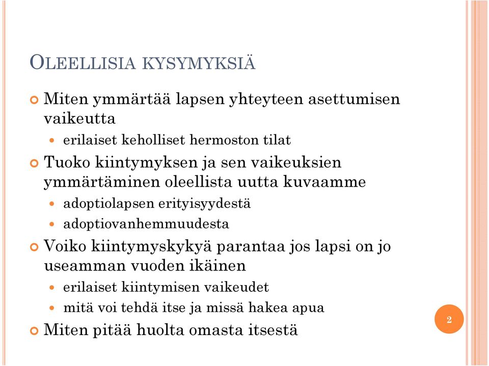 adoptiolapsen erityisyydestä adoptiovanhemmuudesta Voiko kiintymyskykyä parantaa jos lapsi on jo