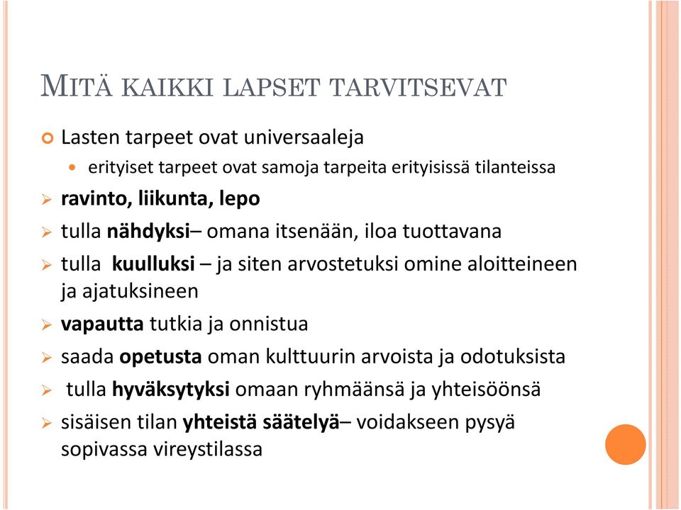 arvostetuksi omine aloitteineen ja ajatuksineen vapautta tutkia ja onnistua saada opetusta oman kulttuurin arvoista ja