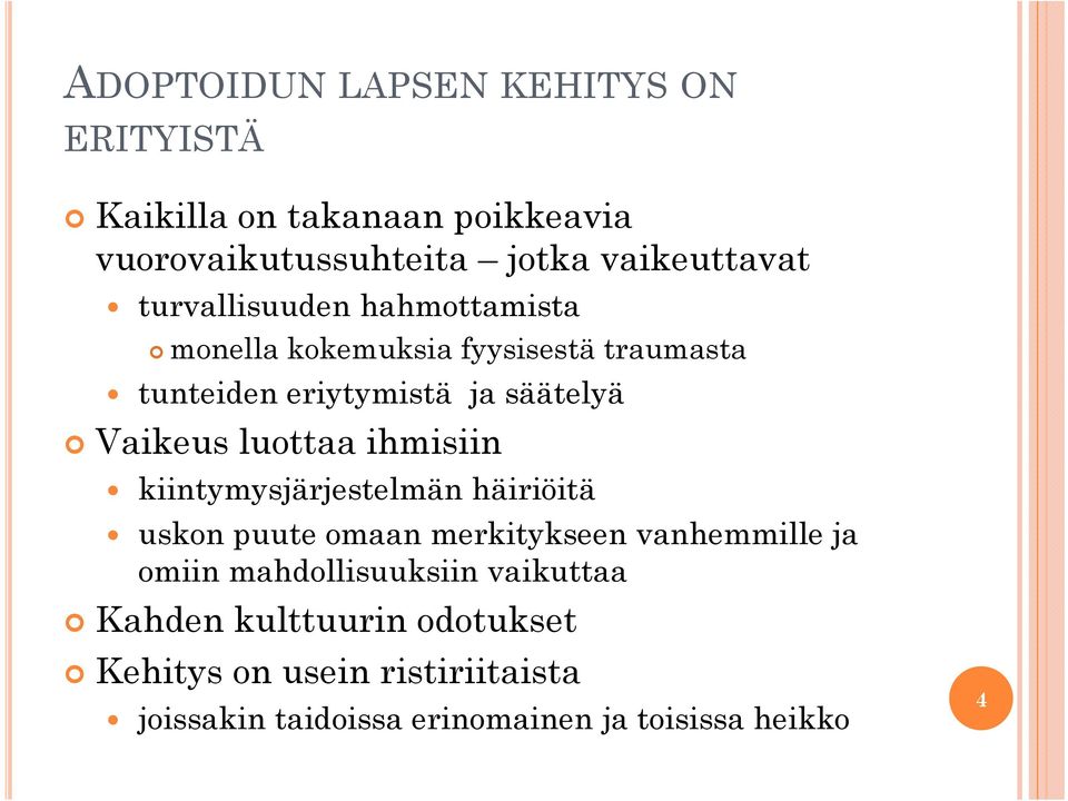 luottaa ihmisiin kiintymysjärjestelmän häiriöitä uskon puute omaan merkitykseen vanhemmille ja omiin