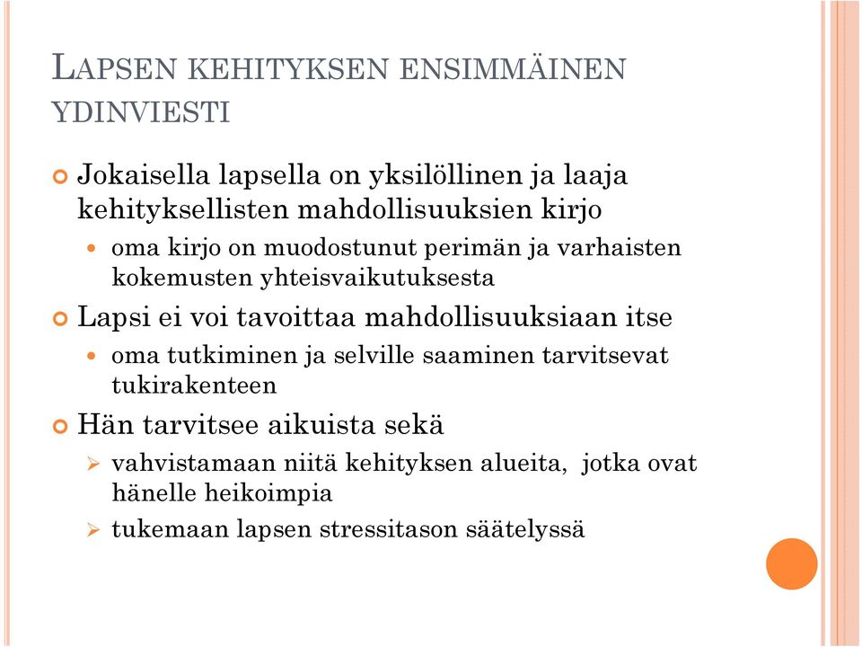 voi tavoittaa mahdollisuuksiaan itse oma tutkiminen ja selville saaminen tarvitsevat tukirakenteen Hän