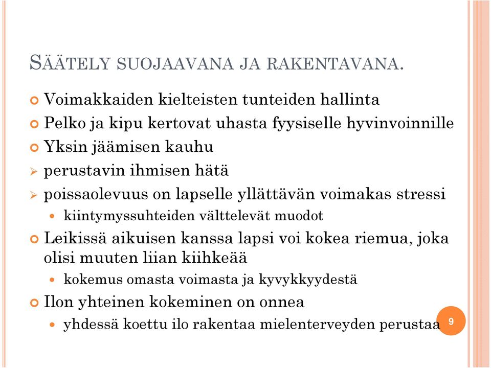 perustavin ihmisen hätä poissaolevuus on lapselle yllättävän voimakas stressi kiintymyssuhteiden välttelevät muodot