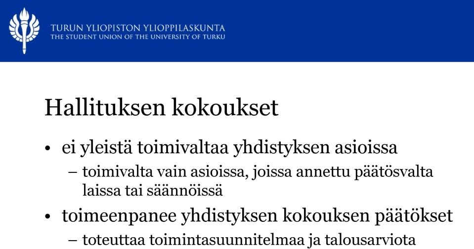 päätösvalta laissa tai säännöissä toimeenpanee yhdistyksen