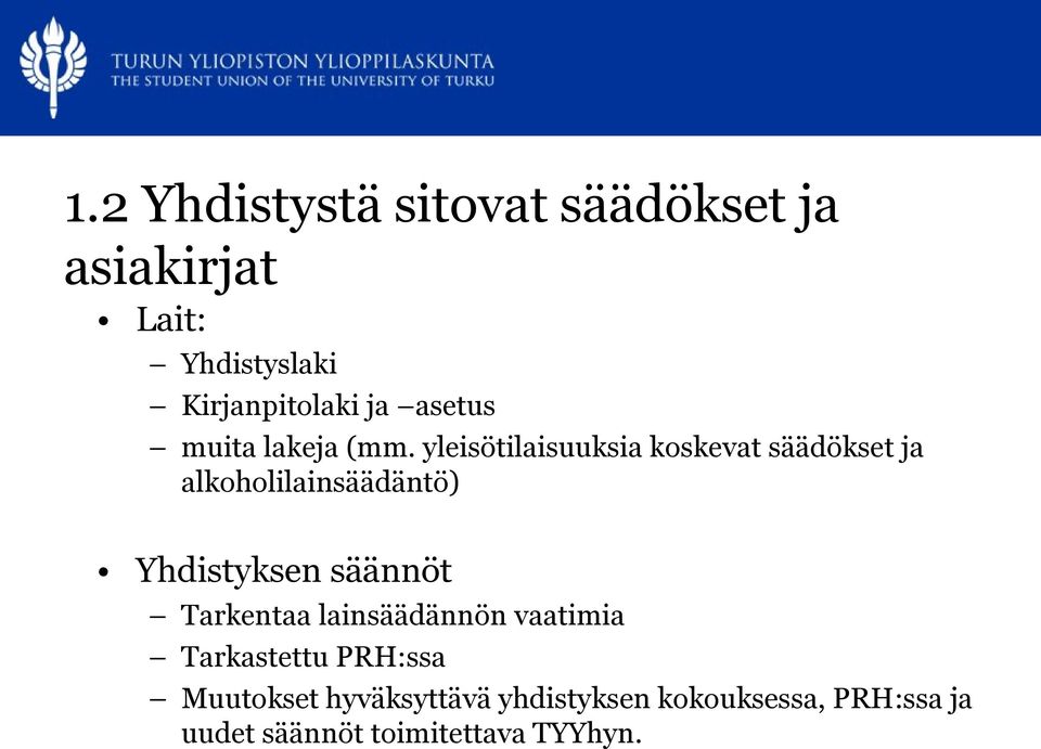 yleisötilaisuuksia koskevat säädökset ja alkoholilainsäädäntö) Yhdistyksen säännöt