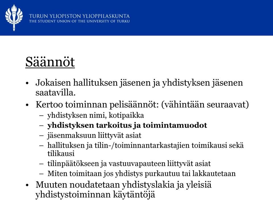 toimintamuodot jäsenmaksuun liittyvät asiat hallituksen ja tilin-/toiminnantarkastajien toimikausi sekä tilikausi