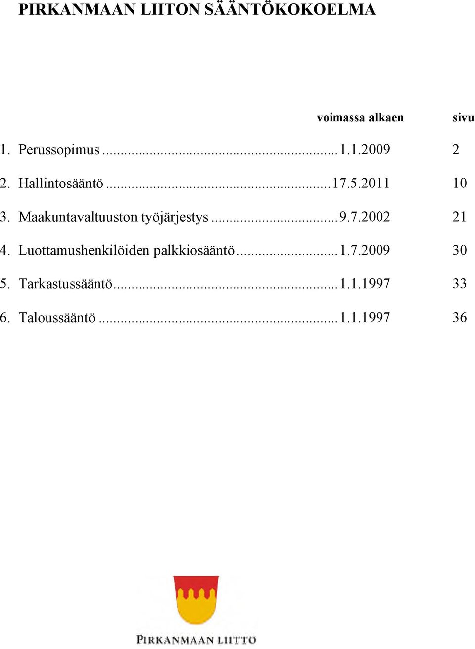 Maakuntavaltuuston työjärjestys...9.7.2002 21 4.