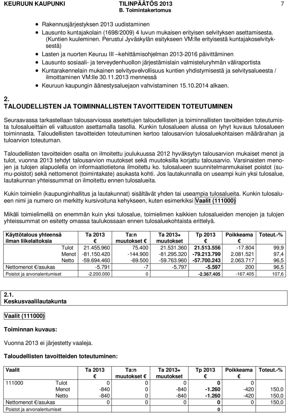 Perustui Jyväskylän esitykseen VM:lle erityisestä kuntajakoselvityksestä) Lasten ja nuorten Keuruu III kehittämisohjelman 2013-2016 päivittäminen Lausunto sosiaali- ja terveydenhuollon