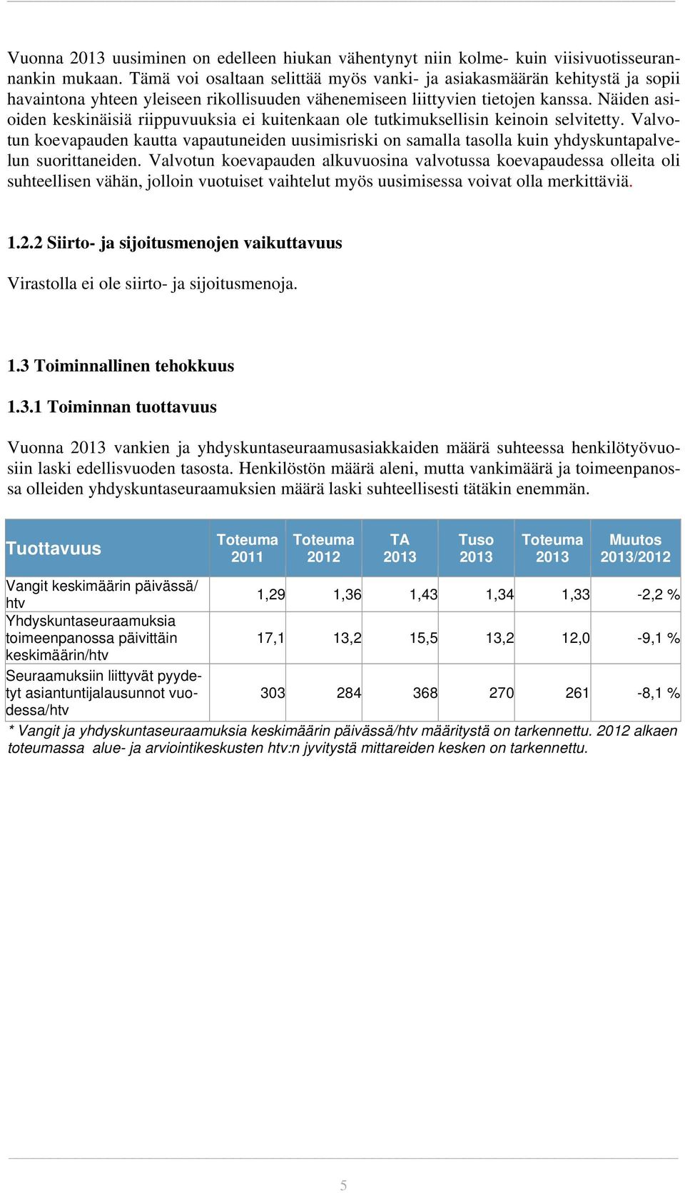 Näiden asioiden keskinäisiä riippuvuuksia ei kuitenkaan ole tutkimuksellisin keinoin selvitetty.