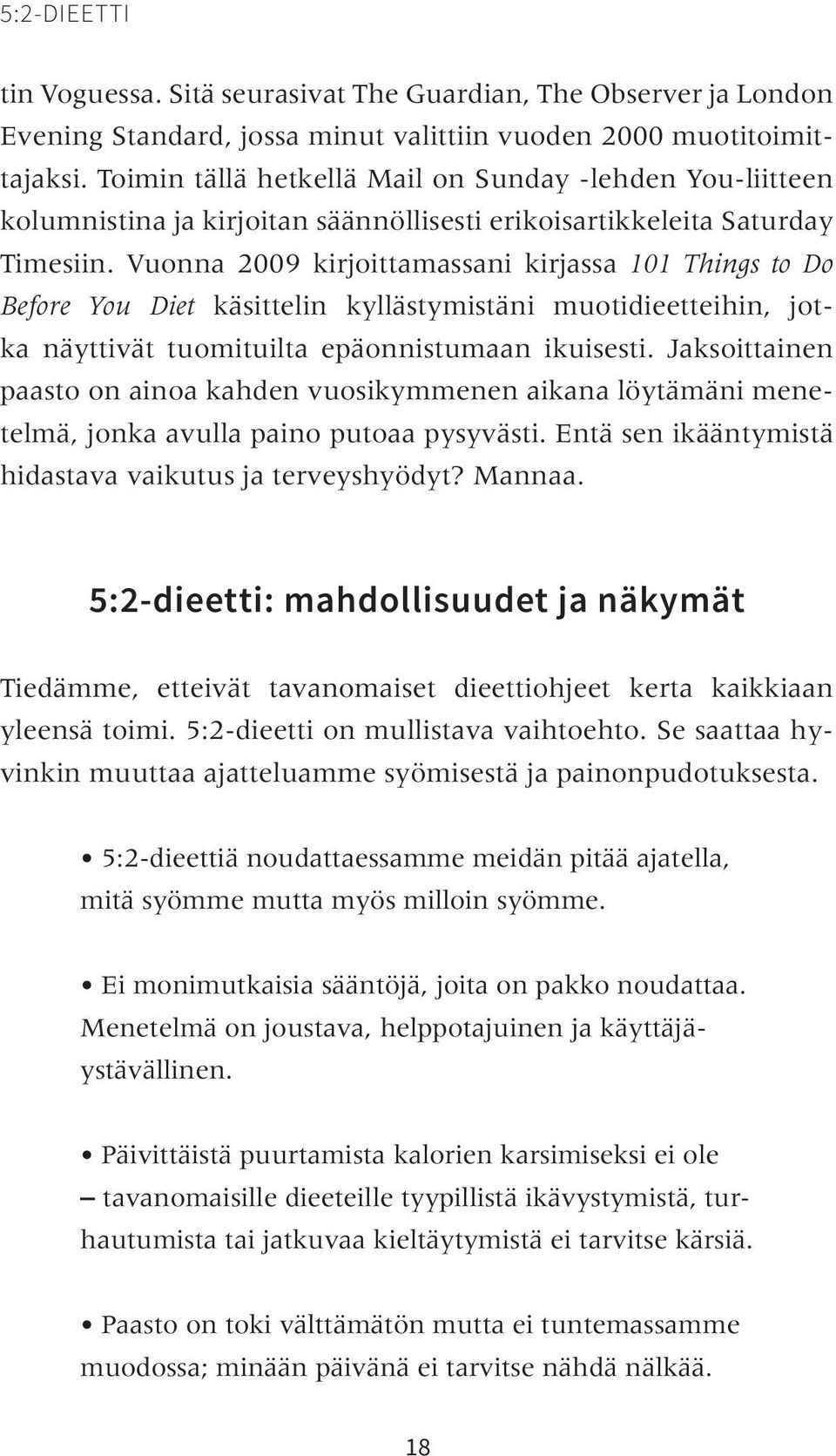 Vuonna 2009 kirjoittamassani kirjassa 101 Things to Do Before You Diet käsittelin kyllästymistäni muotidieetteihin, jotka näyttivät tuomituilta epäonnistumaan ikuisesti.