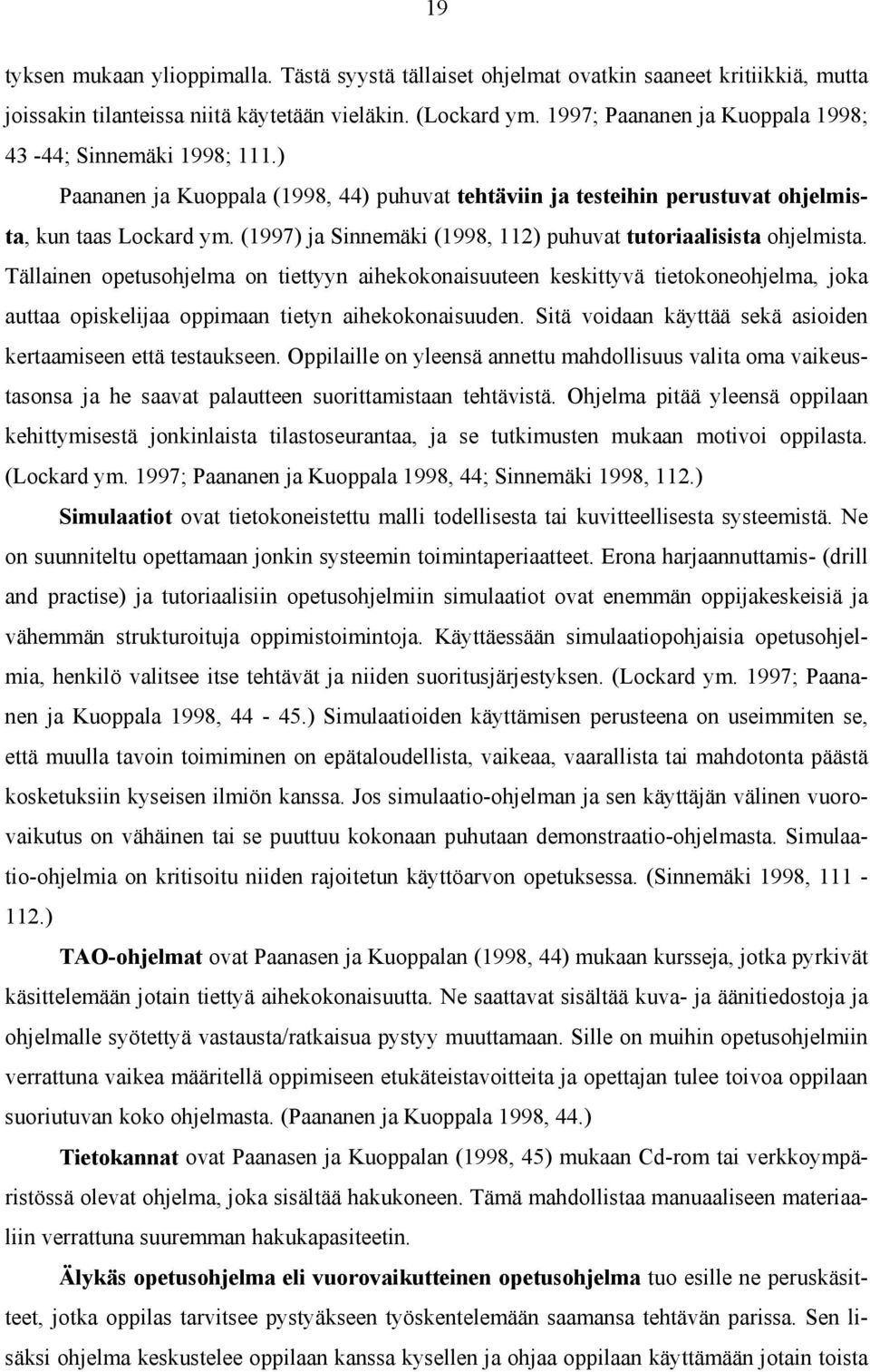 (1997) ja Sinnemäki (1998, 112) puhuvat tutoriaalisista ohjelmista.