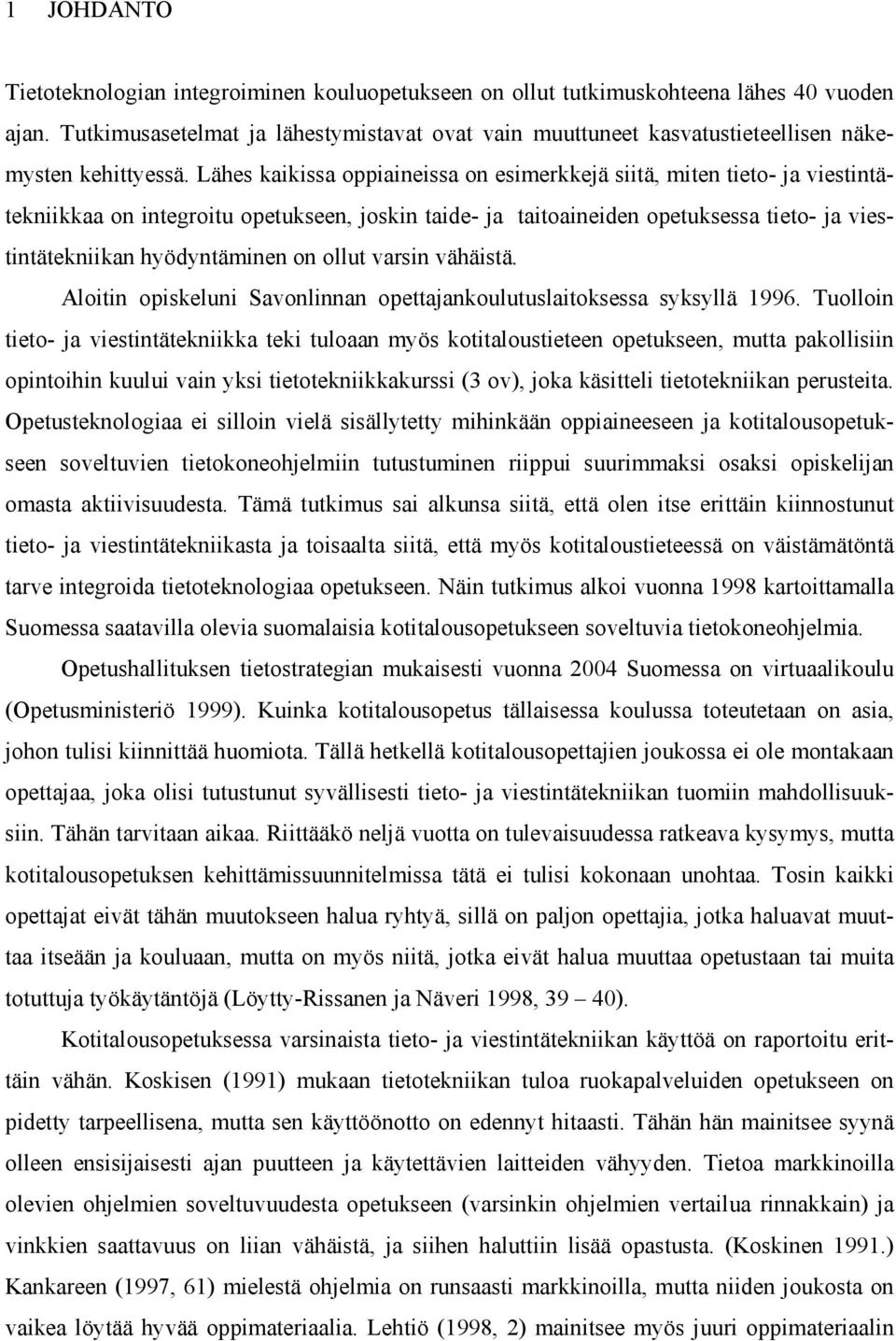 Lähes kaikissa oppiaineissa on esimerkkejä siitä, miten tieto- ja viestintätekniikkaa on integroitu opetukseen, joskin taide- ja taitoaineiden opetuksessa tieto- ja viestintätekniikan hyödyntäminen