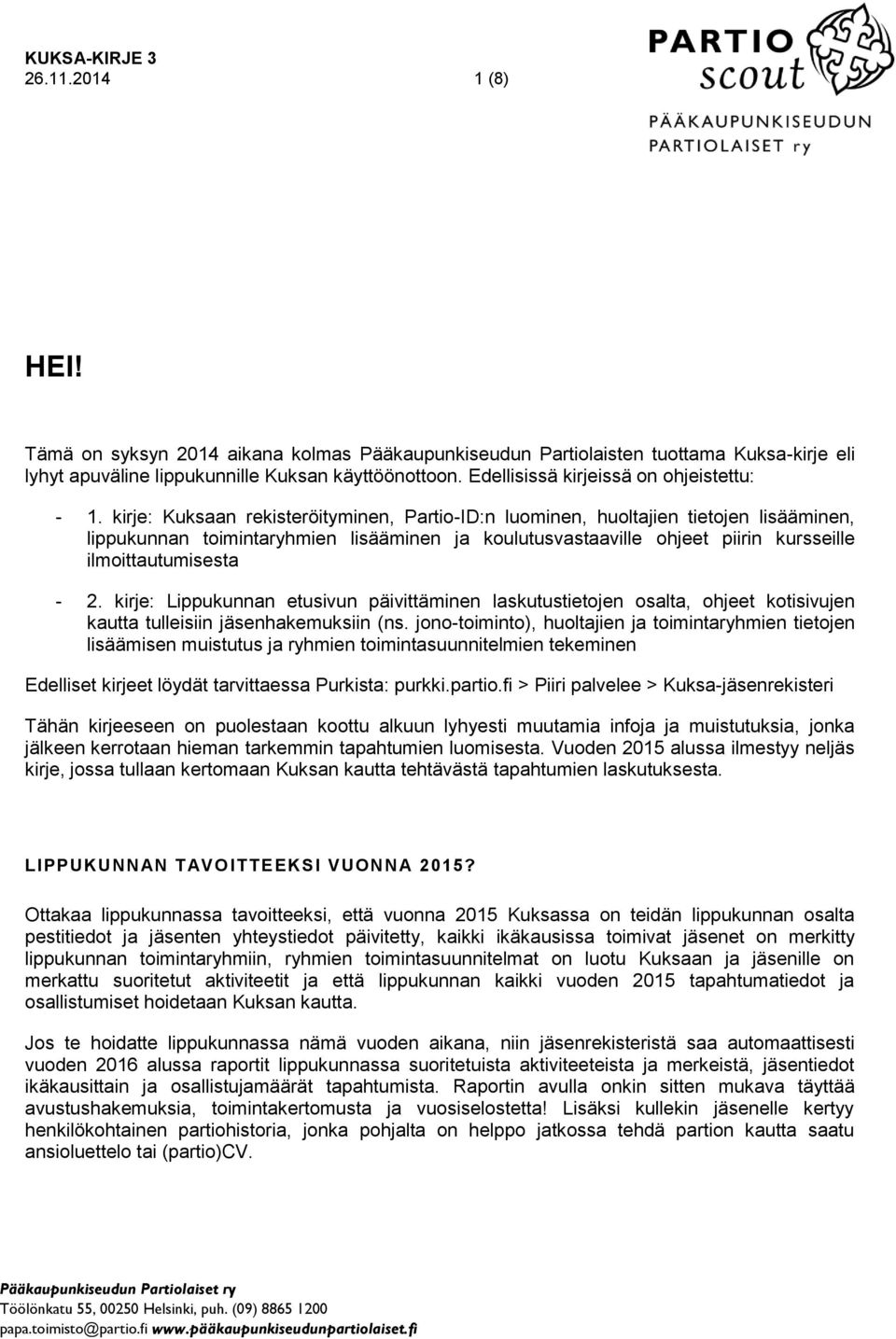 kirje: Kuksaan rekisteröityminen, Parti-ID:n luminen, hultajien tietjen lisääminen, lippukunnan timintaryhmien lisääminen ja kulutusvastaaville hjeet piirin kursseille ilmittautumisesta - 2.