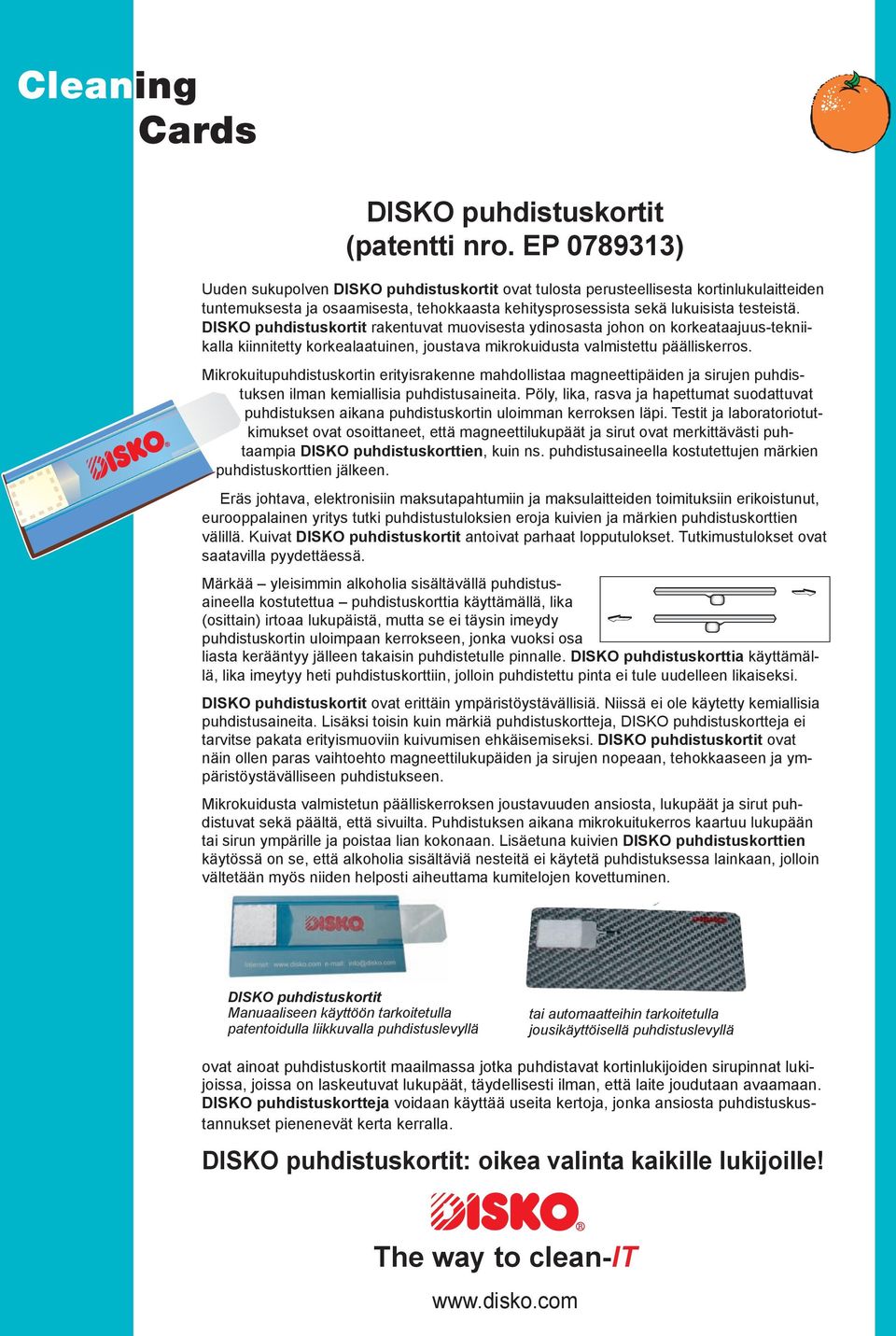 DISKO puhdistuskortit rakentuvat muovisesta ydinosasta johon on korkeataajuus-tekniikalla kiinnitetty korkealaatuinen, joustava mikrokuidusta valmistettu päälliskerros.