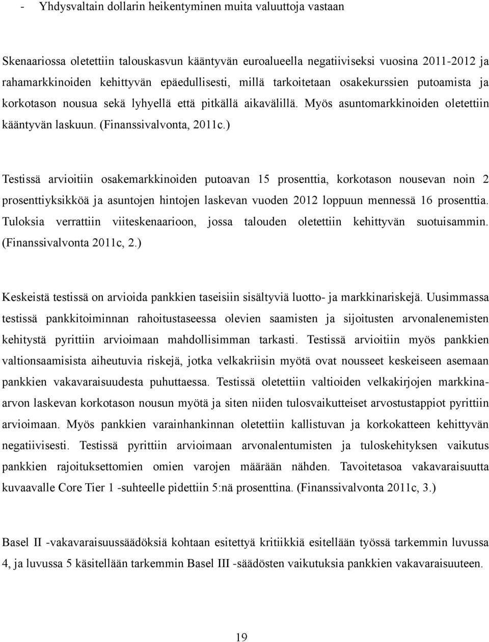 (Finanssivalvonta, 2011c.