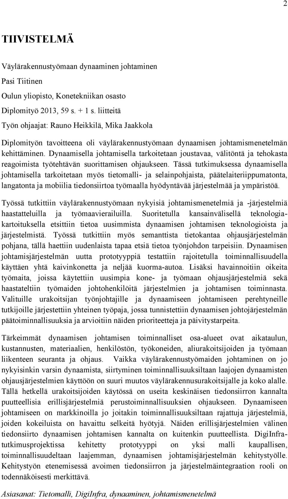 Dynaamisella johtamisella tarkoitetaan joustavaa, välitöntä ja tehokasta reagoimista työtehtävän suorittamisen ohjaukseen.