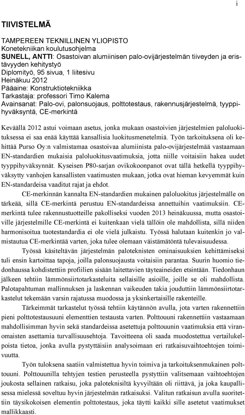 2012 astui voimaan asetus, jonka mukaan osastoivien järjestelmien paloluokituksessa ei saa enää käyttää kansallisia luokitusmenetelmiä.