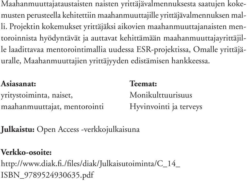 mentorointimallia uudessa ESR-projektissa, Omalle yrittäjäuralle, Maahanmuuttajien yrittäjyyden edistämisen hankkeessa.