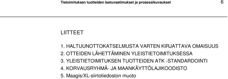 OTTEIDEN LÄHETTÄMINEN YLEISTIETOIMITUKSESSA 3.