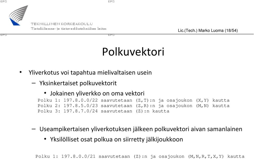 oma vektori Polku 1: 197.8.0.0/22 saavutetaan (Z,T):n ja osajoukon (X,Y) kautta Polku 2: 197.8.5.