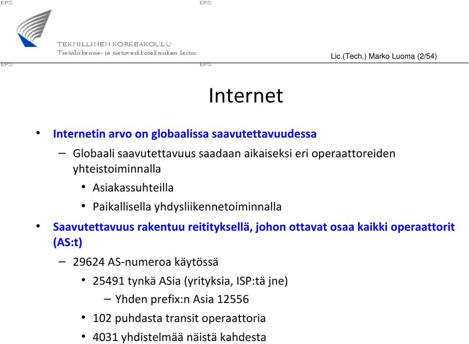 aikaiseksi eri operaattoreiden yhteistoiminnalla Asiakassuhteilla Paikallisella yhdysliikennetoiminnalla