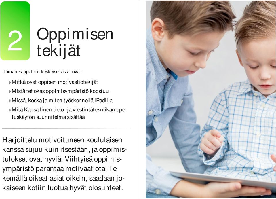 opetuskäytön suunnitelma sisältää Harjoittelu motivoituneen koululaisen kanssa sujuu kuin itsestään, ja oppimistulokset