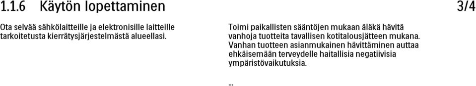 3/4 Toimi paikallisten sääntöjen mukaan äläkä hävitä vanhoja tuotteita tavallisen