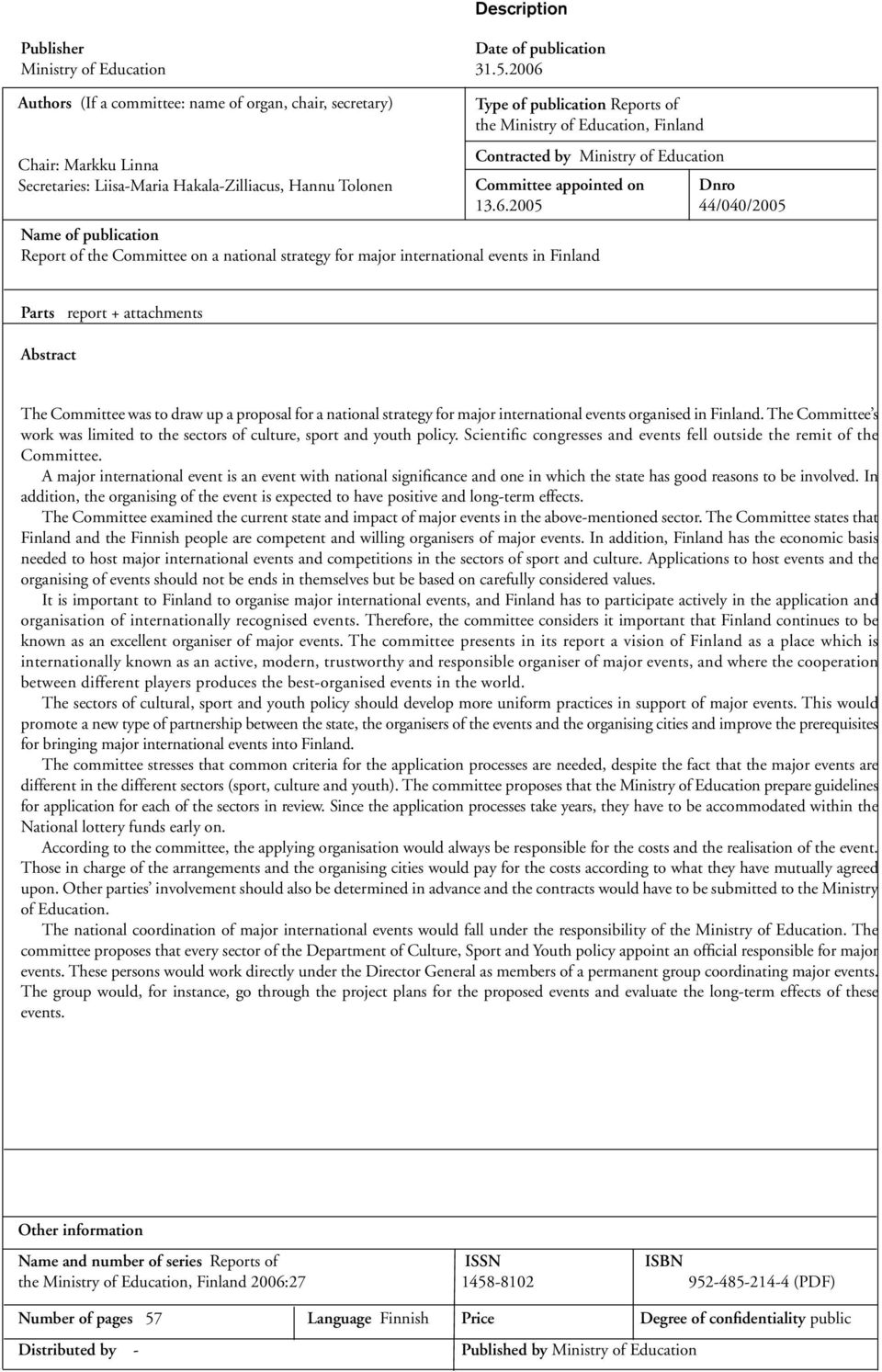 Finland Contracted by Ministry of Education Name of publication Report of the Committee on a national strategy for major international events in Finland Committee appointed on Dnro 13.6.