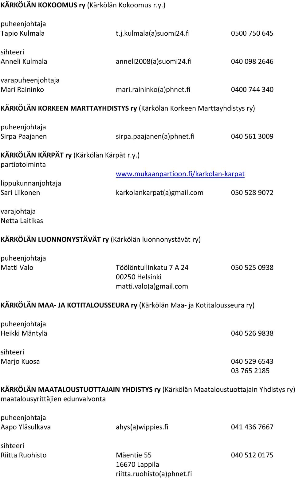 mukaanpartioon.fi/karkolan karpat lippukunnanjohtaja Sari Liikonen karkolankarpat(a)gmail.