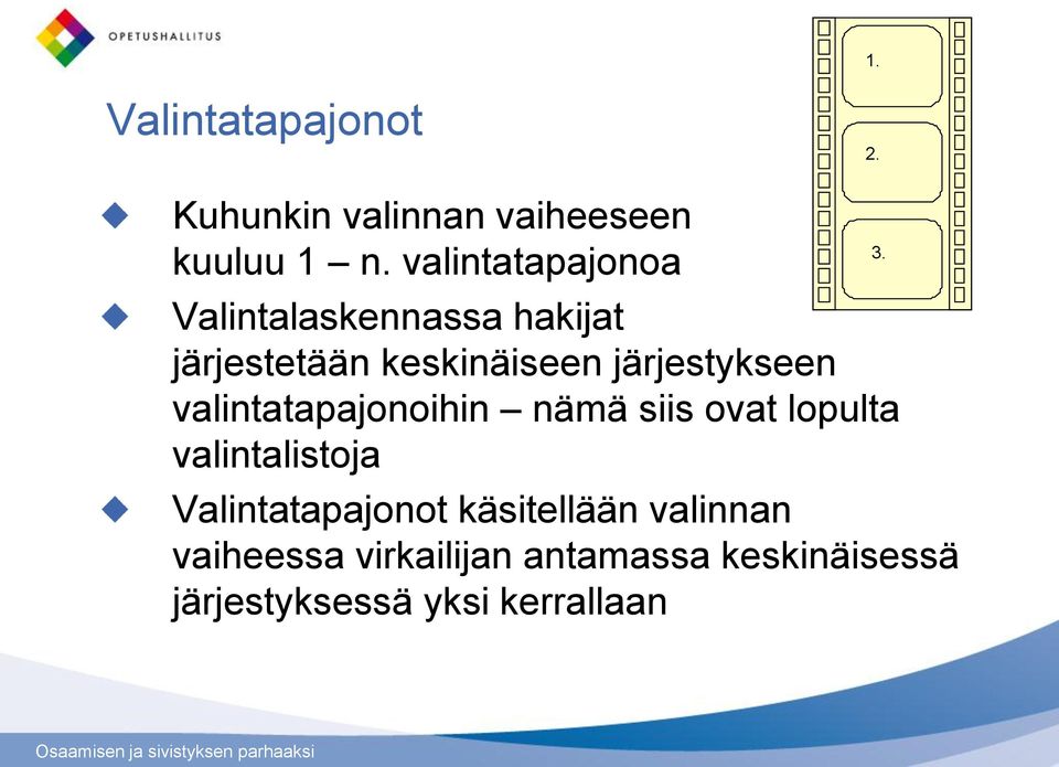 järjestykseen valintatapajonoihin nämä siis ovat lopulta valintalistoja