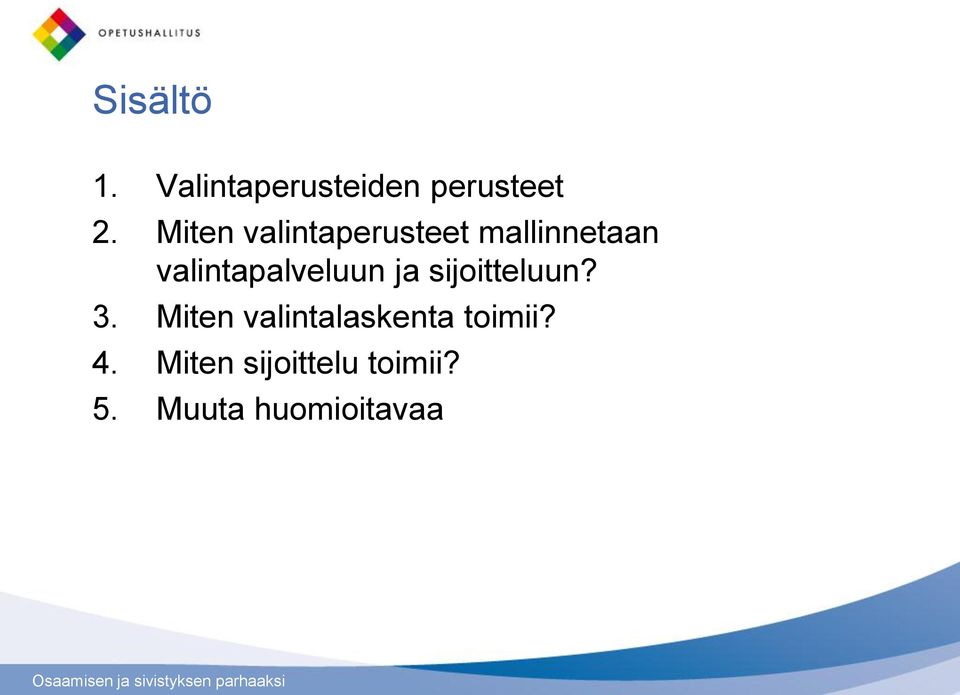 valintapalveluun ja sijoitteluun? 3.